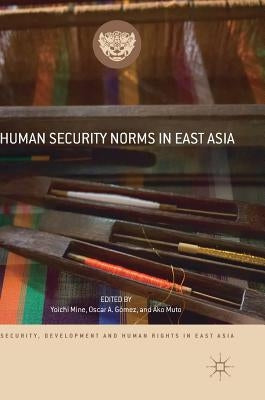 Human Security Norms in East Asia by Mine, Yoichi