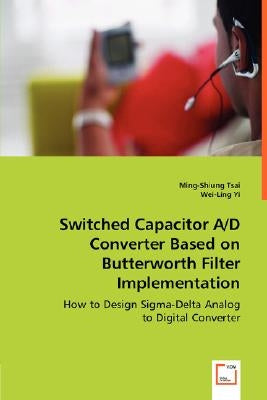 Switched Capacitor A/D Converter Based on Butterworth Filter Implementation by Tsai, Ming-Shiung