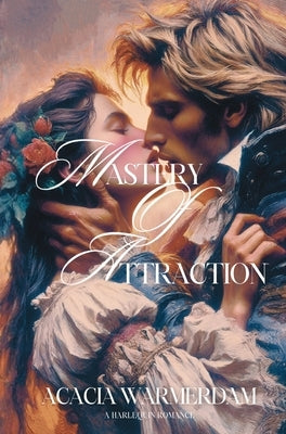 Mastery of Attraction: A Harlequin Romance by Warmerdam, Acacia