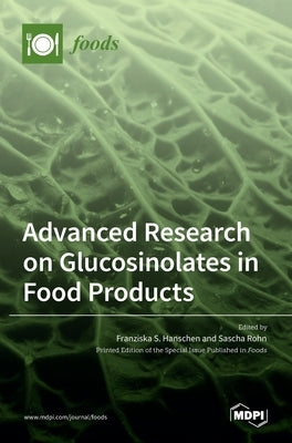 Advanced Research on Glucosinolates in Food Products by Hanschen, Franziska S.