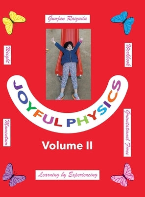 Joyful Physics Volume II: Learning by Experiencing - Momentum, Gravitational Force, and Weight Workbook by Raizada, Gunjan