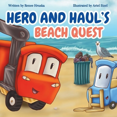 Hero and Haul's Beach Quest by Hruska, Renee