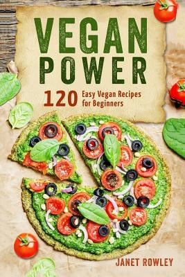 The Vegan Power: Why Going Vegan Will Save Your Life by Rowley, Janet