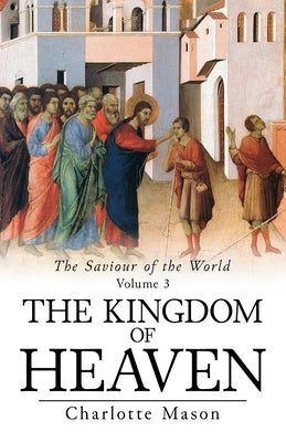 The Kingdom of Heaven by Mason, Charlotte M.