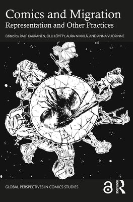 Comics and Migration: Representation and Other Practices by Kauranen, Ralf