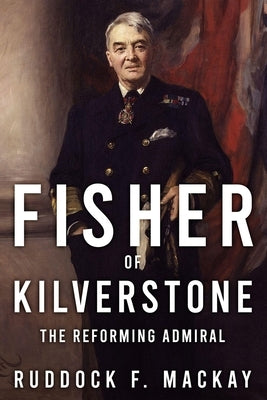 Fisher of Kilverstone by MacKay, Ruddock F.