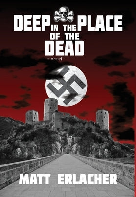 Deep in the Place of the Dead by Erlacher, Matt