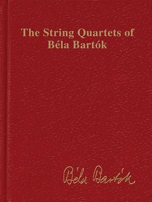 The String Quartets of Bela Bartok (Complete): Study Score by Bartok, Bela