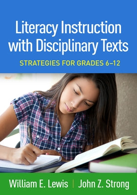 Literacy Instruction with Disciplinary Texts: Strategies for Grades 6-12 by Lewis, William E.