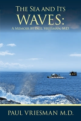 The Sea and Its Waves: A Memoir by Vriesman, Paul Van Breda