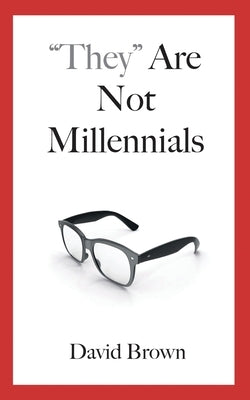 "They" Are Not Millennials by Brown, David