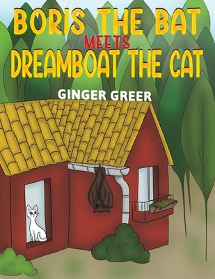Boris the Bat Meets Dreamboat the Cat by Greer, Ginger