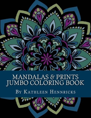Mandalas & Prints Jumbo Coloring Book by Hennricks, Kathleen