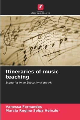 Itineraries of music teaching by Fernandes, Vanessa