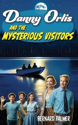 Danny Orlis and the Mysterious Visitors by Palmer, Bernard