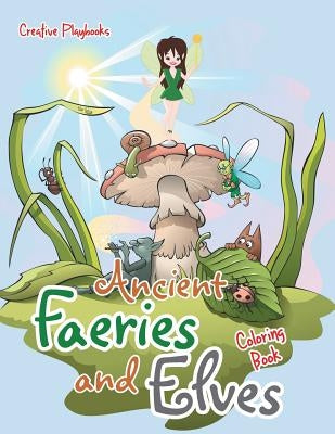 Ancient Faeries and Elves Coloring Book by Creative Playbooks