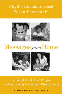 Messages from Home: The Parent-Child Home Program for Overcoming Educational Disadvantage by Levenstein, Phyllis