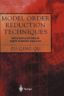 Model Order Reduction Techniques with Applications in Finite Element Analysis by Qu, Zu-Qing