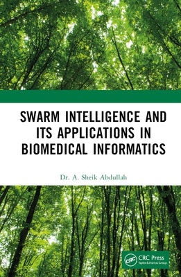 Swarm Intelligence and its Applications in Biomedical Informatics by Abdullah, A. Sheik