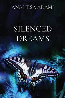 Silenced Dreams by Adams, Analiesa