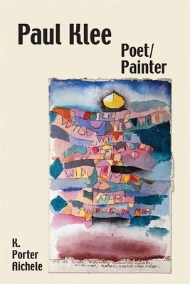 Paul Klee, Poet/Painter by Aichele, K. Porter