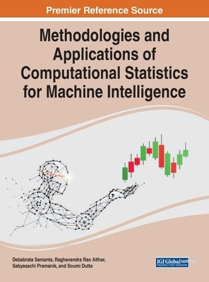 Methodologies and Applications of Computational Statistics for Machine Intelligence by Samanta, Debabrata
