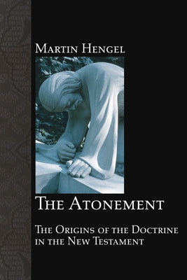 The Atonement by Hengel, Martin