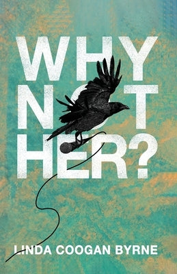Why Not Her? A Manifesto For Culture Change by Coogan Byrne, Linda