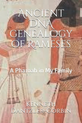 Ancient DNA genealogy of Ramesses: A Pharaoh in My Family by Dantzler-Corbin D. Min, Kenneth
