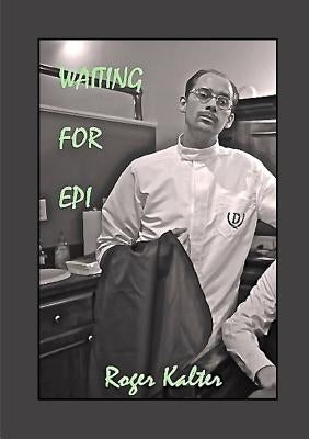 Waiting for Epi by Kalter, Roger