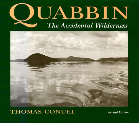 Quabbin, the Accidental Wilderness by Conuel, Thomas
