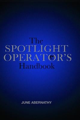 The Spotlight Operator's Handbook by Abernathy, June
