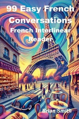 99 Easy French Conversations by Smith, Brian