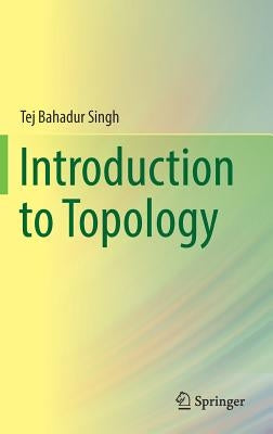 Introduction to Topology by Singh, Tej Bahadur