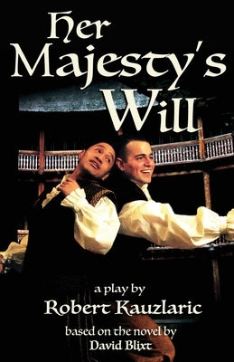 Her Majesty's Will: A Play by Blixt, David