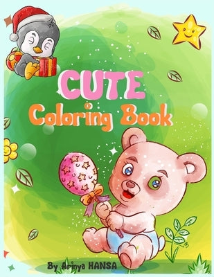 Cute Coloring Book: Gorgeous Coloring Book with Beautiful animals for girls Ages 4-8 by Hansa, Arinya
