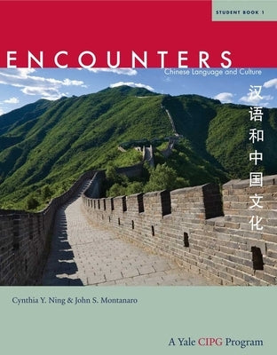 Encounters: Chinese Language and Culture, Student Book 1 by Ning, Cynthia Y.