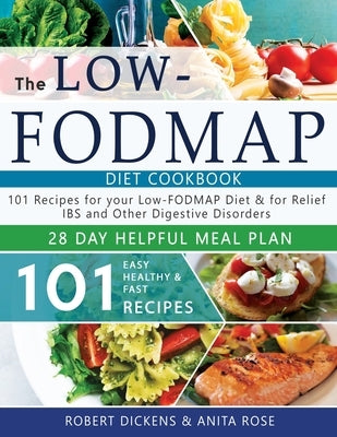 Low FODMAP diet cookbook: 101 Easy, healthy & fast recipes for yours low-FODMAP diet + 28 days healpfull meal plans 2020 by Rose, Anita