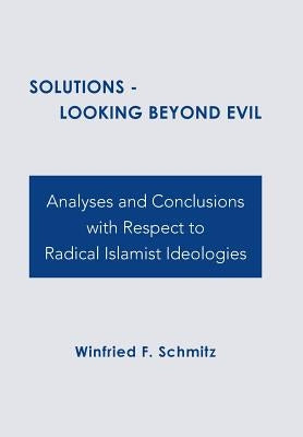 Solutions: Looking Beyond Evil by Schmitz, Winfried F.