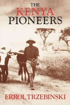 The Kenya Pioneers by Trzebinski, Errol