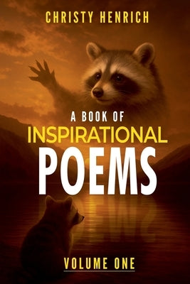 A Book of Inspirational Poems: Volume One by Henrich, Christy