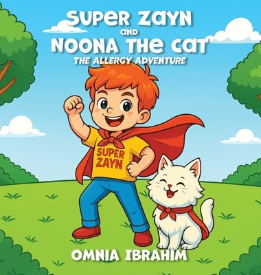 Super Zayn and Noona the Cat: The Allergy Adventure by Ibrahim, Omnia