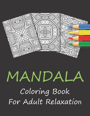 Mandala Coloring Book For Adult Relaxation: 30 Mandalas Stress Relieving by Publication, Mandalas