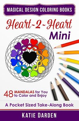 Heart 2 Heart - Mini: 48 Mandalas for You to Color & Enjoy by Darden, Katie