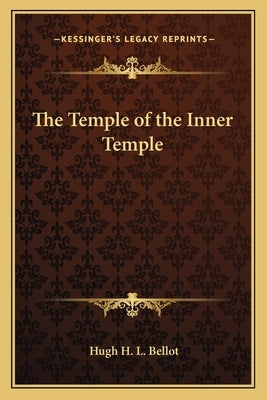 The Temple of the Inner Temple by Bellot, Hugh H. L.