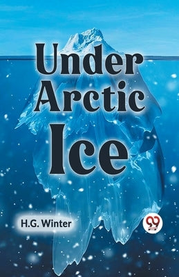 Under Arctic Ice by Winter H G