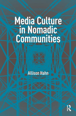 Media Culture in Nomadic Communities by Hahn, Allison