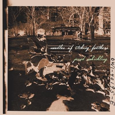 Needles of Itching Feathers by Schickling, Jared