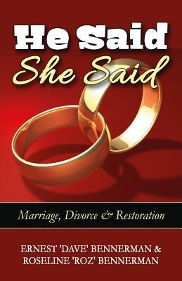 He Said, She Said: Marriage, Divorce & Restoration by Bennerman, Roseline Roz