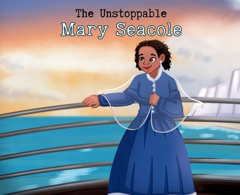 The Unstoppable Mary Seacole by Thuo, Lucy